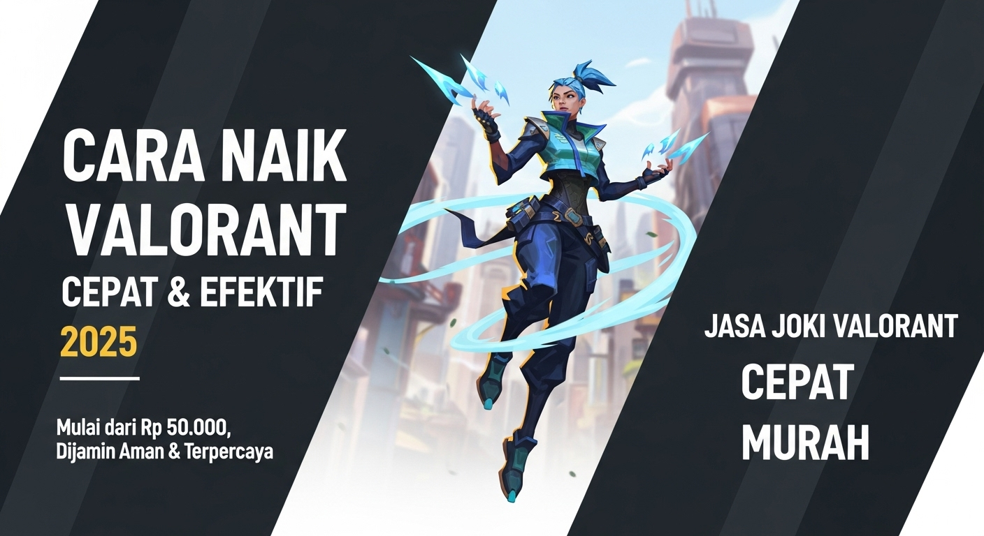 Cara Naik Rank Valorant Cepat & Efektif 2025